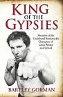 King Of The Gypsies: Memoirs of the Undefeated Bareknuckle Champion of Great Bri