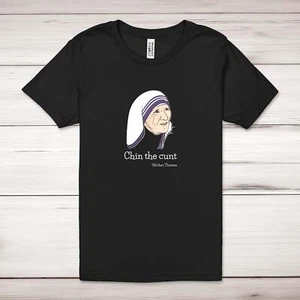 Chin The C*nt - Mother Theresa Adult T-Shirt - Picture 1 of 13