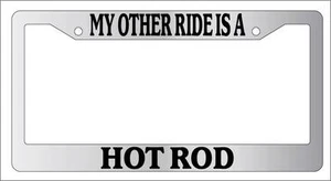 Chrome License Plate Frame My Other Ride Is A Hot Rod Auto Accessory Novelty - Bild 1 von 1