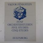 full score VIKTOR FENIGSTEIN funf orchesterstudien , 5 studies, eulenburg GM 118
