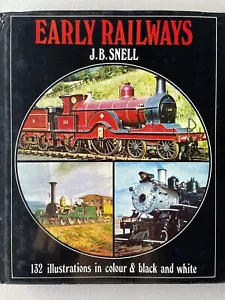 Early Railways History Book ( J.B. Snell ) 132 Illustrations In Colour & B&W VGC - Picture 1 of 9
