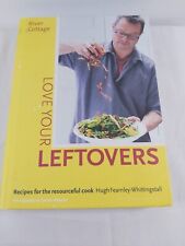 River Cottage : LOVE YOUR LEFTOVERS, RECIPE BOOK