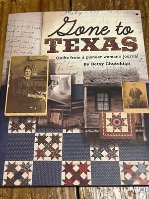 QUILT PATTERN BOOK, GONE TO TEXAS, PIONEER WOMAN'S JOURNAL, BETSY CHUTCHIAN - Image 1 of 4