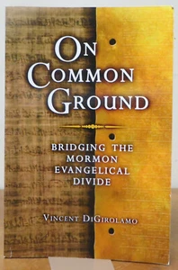 On Common Ground : Bridging the Mormon-Evangelical Divide by Vincent DiGirolamo  - Picture 1 of 1