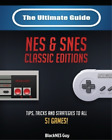 Blacknes Guy The Ultimate Guide To The SNES & NES Classic Editions (Paperback)