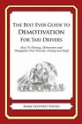 The Best Ever Guide To Demotivation For Taxi Drivers: How To Dismay, Dishea...