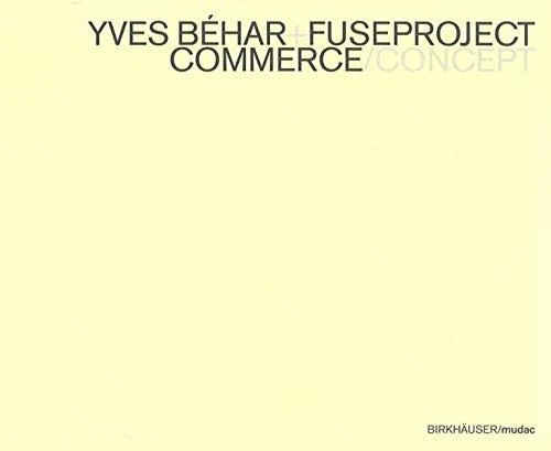Yves Behar+Fuseproject: Concept / Commerce: Concept/Commerce : Commerce/Concept, - Image 1 of 1