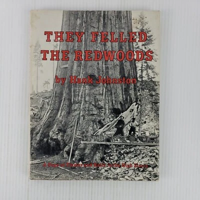 They Felled the Redwoods A Saga of Rails and Flumes in the High Sierra 1973 HC - Image 1 of 4