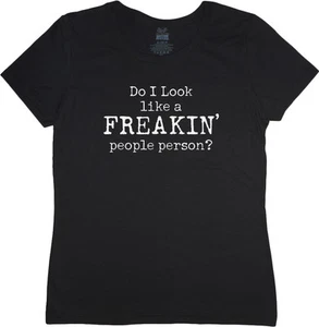 Ladies t-shirt Funny Saying do I look like freakin people person size tee shirt - Picture 1 of 1