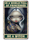 In A World Full Of Princesses, Be A Witch-Gothic Metal Sign-Witch, Occult, Magic