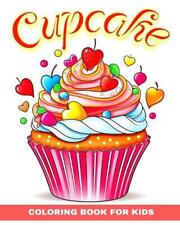 Cupcake Coloring Book for Kids: Cute Cupcakes Coloring Pages for Children by Reg
