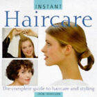 Instant Haircare: The Complete Guide To Haircare Und Styling Jac