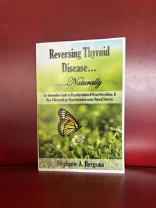 Reversing Thyroid Disease....Naturally - paperback Book Bergsma, Stephanie - Picture 1 of 8