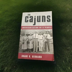 Bernard The Cajuns Americanization Of A People 2003 Univ Press - Picture 1 of 3