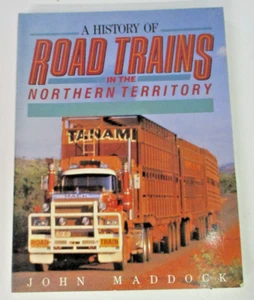 A History of Road Trains in the Northern Territory, by John Maddock - 0864171870 - Picture 1 of 5