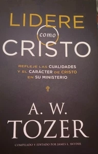 Lidere Como Cristo - A. W. Tozer -libro - Foto 1 di 1