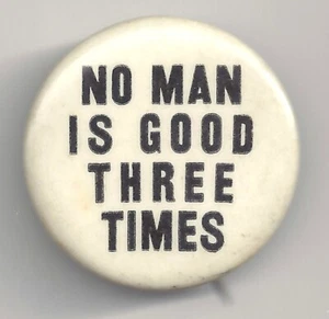NO MAN IS GOOD 3 TIMES 1940 WILLKIE Slogan Pin - Picture 1 of 2