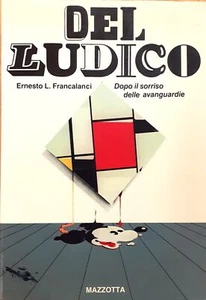 Del ludico. Dopo il sorriso delle avanguardie - Picture 1 of 1