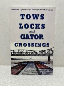 ABSCHLEPPSCHLEUSEN & ALLIGATORÜBERGÄNGE Elliott Mississippi Fluss Boot Kapitän Geschichte - Bild 1 von 5