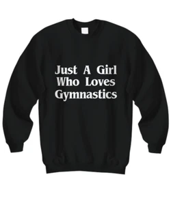 Just A Girl Who Loves Gymnastics Sweatshirt Funny Gift Girls Gymnast Coach - Picture 1 of 11