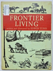 Frontier Living by Edwin Tunis Hardback 1961 First Edition Collectible Book - Imagen 1 de 1