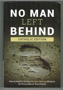 No Man Left Behind Catholic Edition How to Build a Strong Disciple Ministry - Picture 1 of 2