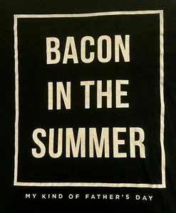 "BACON IN THE SUMMER--MY KIND OF FATHERS DAY" T-SHIRT ADULT L large BLACK S/S - Picture 1 of 2