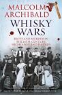 Whisky Wars: Riots And Murder In The 19Th Century Highlands And Islands By Malco