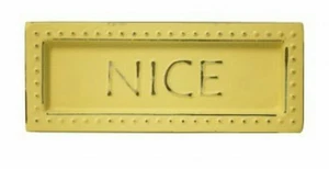 New Mini NICE Metal Sign Plaque or Magnet - Great Gift - NWT - 5" x 2" - Picture 1 of 1