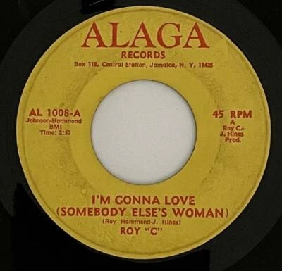 Roy "C" I'm Gonna Love (Somebody Else's Woman) 45 1972 Soul Alaga vg - Image 1 of 2