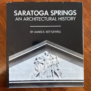 Saratoga Springs An Architectural History 1790-1990 by James K. Kettlewell PB - Imagen 1 de 5