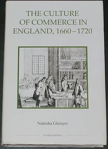 COMMERCE CULTURE ENGLAND 1660-1720 English History H/B DJ Trade Exports Glaisyer - Imagen 1 de 1
