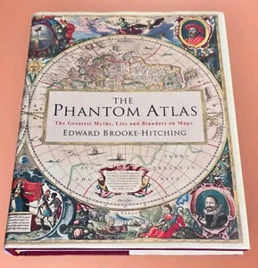 The Phantom Atlas: The Greatest Myths, Lies and Blund... by Brooke-Hitching, Edw - Picture 1 of 4