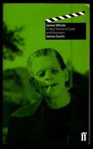 James Whale A New World of Gods and Monsters by James Curtis - Picture 1 of 2