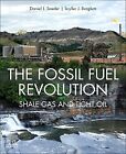 The Fossil Fuel Revolution Shale Gas and Tight Oil Soeder Borglum Paperback