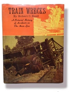 "Naufragios de tren: una historia pictórica de accidentes en la línea principal" Robert C. Reed - Imagen 1 de 2