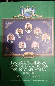 La República Conservadora De Nicaragua (1858-1893) Arturo Cruz S. 2003 - Picture 1 of 8