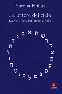 Le lettere del cielo. Da Alef a Tav, dall'Infinito al cielo - Pinhas Yarona - Foto 1 di 1