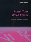 Boost Your Word Power: Improve Your Vocabulary, and Write and Speak with Confid