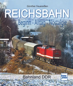 REICHSBAHN Beginn - Alltag - Nostalgie von Günther Feuereißen - Imagen 1 de 1