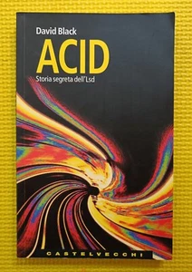 David Black - Acid. Storia segreta dell'Lsd - Castelvecchi, 2005 - Picture 1 of 3