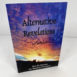 ALTERNATIVE REVELATIONS: THE #1 SOURCE FOR MEDICAL FREEDOM 3rd Edition Emmanuel - Picture 1 of 17