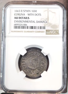 1663 SPAIN 16 MARAVEDIS CORUNA WITH DOTS NGC AU EXTREMELY RARE HIGH GRADE - Picture 1 of 3