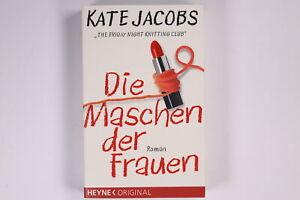 1718 Kate Jacobs DIE MASCHEN DER FRAUEN Roman = The Friday night knitting club