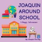 Julie Dugan Joaquin The Dog Joaquin Around School (Paperback)