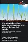 L&#39;acido gibberellico sulla germinazione e sul vigore dei semi di bufalo by Loren
