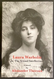 LAURA WARHOLIC or, The Sexual Intellectual by Alexander Theroux 1stEd Hardcover - Picture 1 of 1