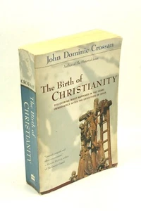 THE BIRTH OF CHRISTIANITY Crossan Christian After Jesus Death Large Book 1998 - Picture 1 of 7