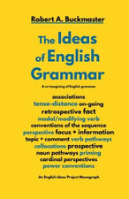 The Ideas of English Grammar by Robert a. Buckmaster