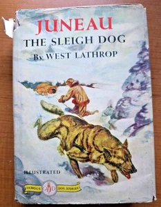 Juneau The Sleigh Dog West Lathrop Kurt Wiese Illus HCDJ Famous Dog Stories 1942 - Picture 1 of 5